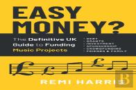 Easy Money? The Definitive Uk Guide To Funding Music Projects