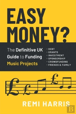 Bertrand.pt - Easy Money? The Definitive Uk Guide To Funding Music Projects