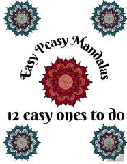 Easy Peasy Mandalas - 12 Easy Ones To Do