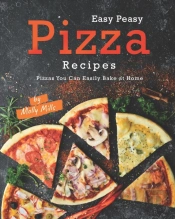 Easy Peasy Pizza Recipes