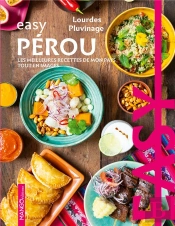 Easy Pérou : Les Meilleures Recettes De Mon Pays Tout En Images
