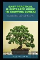 Easy Practical Illustrated Guide To Growing Bonsai