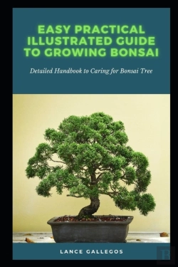Bertrand.pt - Easy Practical Illustrated Guide To Growing Bonsai