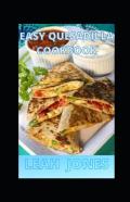 Easy Quesadilla Cookbook