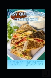Easy Quesadilla Cookbook