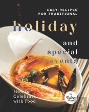 Easy Recipes For Traditional Holiday And Special Events