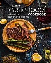 Easy Roasted Beef Cookbook
