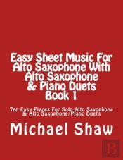 Easy Sheet Music For Alto Saxophone With Alto Saxophone & Piano Duets Book 1
