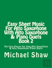Easy Sheet Music For Alto Saxophone With Alto Saxophone & Piano Duets Book 2