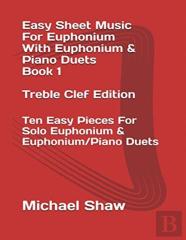 Easy Sheet Music For Euphonium With Euphonium & Piano Duets Book 1 Treble Clef Edition