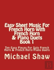 Easy Sheet Music For French Horn With French Horn & Piano Duets Book 1