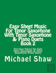 Easy Sheet Music For Tenor Saxophone With Tenor Saxophone & Piano Duets Book 2