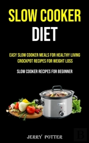 Easy Slow Cooker Meals For Healthy Livin