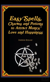 Easy Spells, Charms And Potions To Attract Money, Love And Happiness!