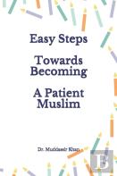 Easy Steps Towards Becoming A Patient Muslim