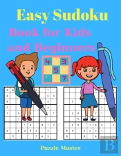 Easy Sudoku Book For Kids And Beginners - Large Print 200 Sudoku Puzzles With Solution