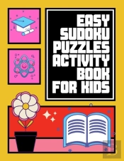 Easy Sudoku Puzzles Activity Book For Kids