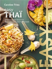 Easy Thaï : Les Meilleures Recettes De Mon Pays Tout En Images