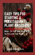 Easy Tips For Starting A Flexitarian Plant-Based Diet