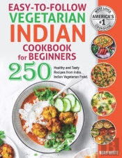 Easy-To-Follow Indian Vegetarian Cookbook  For Beginners