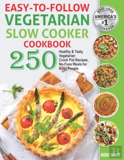 Bertrand.pt - Easy-To-Follow Vegetarian Slow Cooker Cookbook