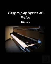 Easy To Play Hymns Of Praise Piano