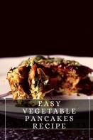 Easy Vegetable Pancakes Recipe