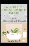 Easy Way To Making Bathtub Treats For Beginners And Dummies