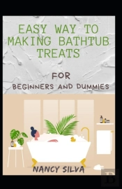 Easy Way To Making Bathtub Treats For Beginners And Dummies
