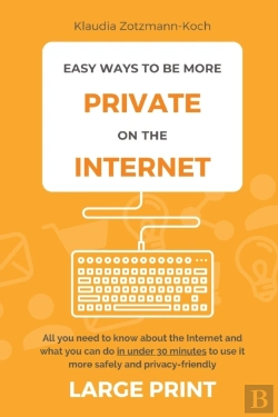 Bertrand.pt - Easy Ways To Be More Private On The Internet (Large Print)