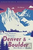 Easy Weekend Getaways From Denver And Boulder