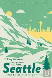 Easy Weekend Getaways From Seattle