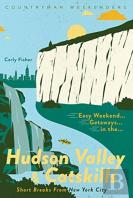 Easy Weekend Getaways In The Hudson Valley & Catskills