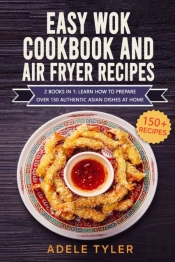 Easy Wok Cookbook And Air Fryer Recipes