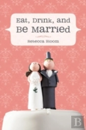 Eat, Drink, And Be Married