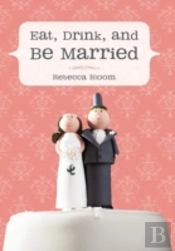 Eat, Drink, And Be Married