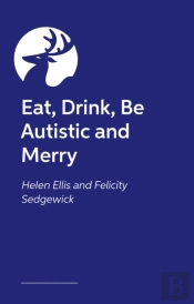 Eat, Drink, Be Autistic And Merry