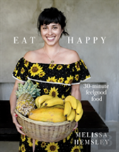 Eat Happy: 30-Minute Feelgood Food