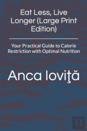 Eat Less, Live Longer (Large Print Edition)