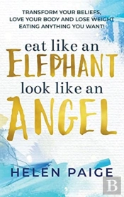 Eat Like An Elephant Look Like An Angel