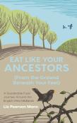 Eat Like Your Ancestors (From The Ground Beneath Your Feet)