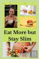 Eat More But Stay Slim