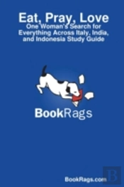 Eat, Pray, Love: One Woman'S Search For Everything Across Italy, India, And Indonesia Study Guide