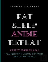 Eat Sleep Anime Repeat Planner 2021