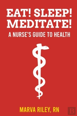 Bertrand.pt - Eat! Sleep! Meditate! A Nurse'S Guide To Health
