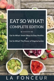 Eat So What! Complete Edition: Book 1 An