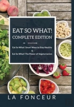 Bertrand.pt - Eat So What! Complete Edition Eat So What! Smart Ways To Stay Healthy + Eat So What! The Power Of Vegetarianism - Color