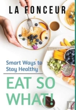 Bertrand.pt - Eat So What! Smart Ways To Stay Healthy (Revised And Updated)