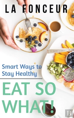 Bertrand.pt - Eat So What! Smart Ways To Stay Healthy (Revised And Updated)