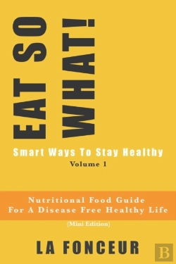 Bertrand.pt - Eat So What! Smart Ways To Stay Healthy Volume 1